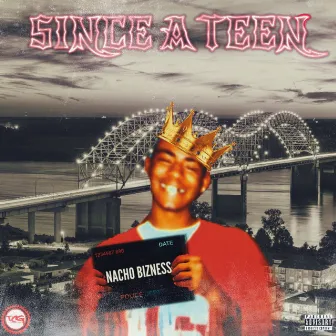 Since a Teen by Nacho bizness