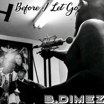 Before I Let Go by B.Dimez