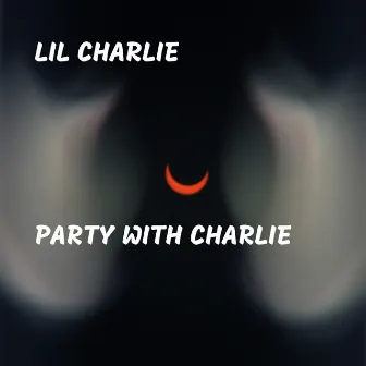 Party With Charlie by Lil Charlie