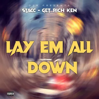 Lay Em All Down by Get Rich Ken