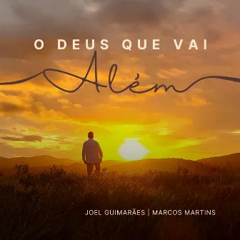 O Deus Que Vai Além by Marcos Martins