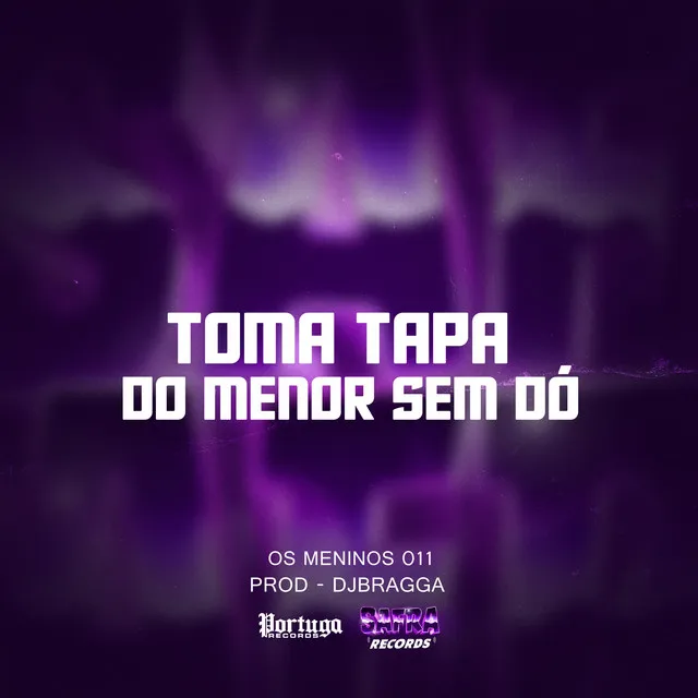 TOMA TAPA DO MENOR SEM DÓ