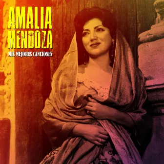 Mis Mejores Canciones (Remastered) by Amalia Mendoza