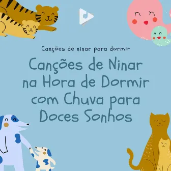 Canções de Ninar na Hora de Dormir com Chuva para Doces Sonhos by Canções de ninar para dormir