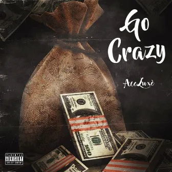 Go Crazy by Ace Luxè