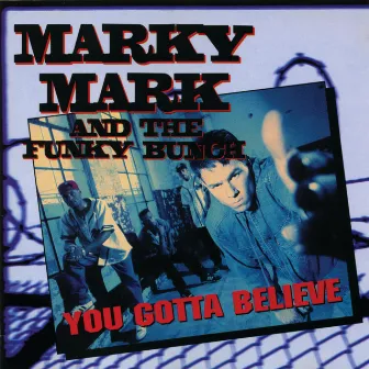 You Gotta Believe by Marky Mark And The Funky Bunch