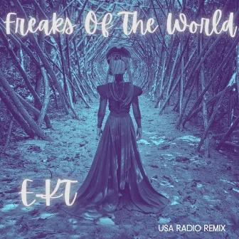 Freaks Of The World (USA Radio Remix) by E-KT