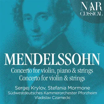 Mendelssohn: Concerto for Violin, Piano and Strings & Concerto for Violin and Strings by Sergej Krylov