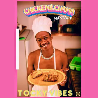 Chicken & Chama Mixtape by Tocky Vibes