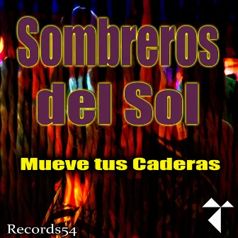 Mueve Tus Caderas by Sombreros del Sol