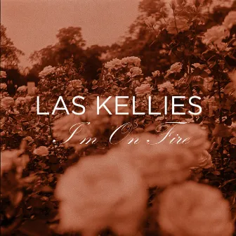 I'm on Fire by Las Kellies