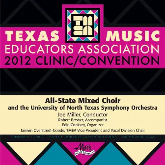 2012 Texas Music Educators Association (TMEA): All-State Mixed Choir with the University of North Texas Symphony Orchestra by Joe Miller