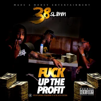 Fuck Up the Profit by 38 Slimm