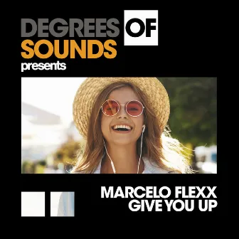 Give You Up by Marcelo Flexx