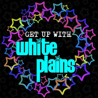 Get up with White Plains by White Plains