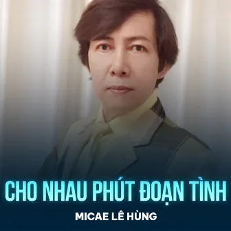 Cho Nhau Phút Đoạn Tình by 