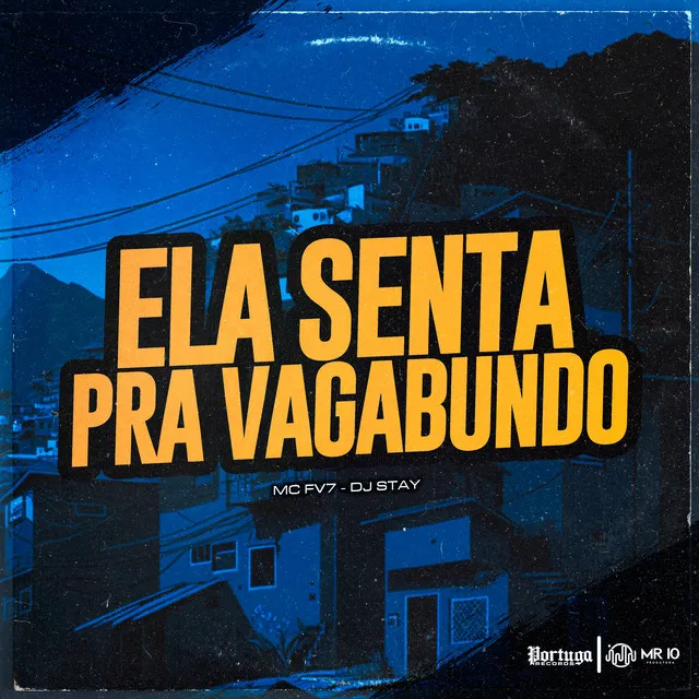 Ela Senta pra Vagabundo