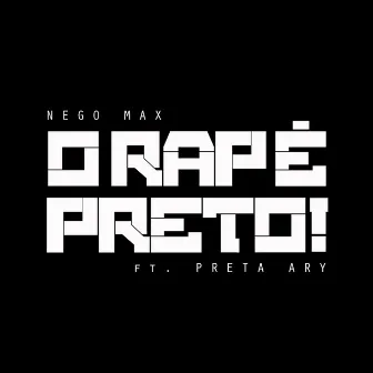 O Rap É Preto! by Nego Max