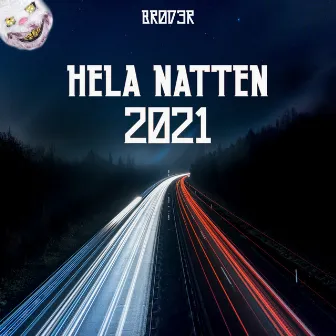 HELA NATTEN 2021 by BR0D3R