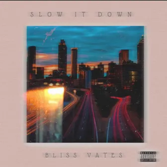 Slow It Down (Interlude) by Bliss Vates