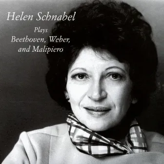 Plays Beethoven, Weber, And Malipiero by Helen Schnabel