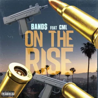 On The Rise (feat. CML) by Band$