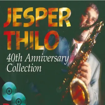 40th Anniversary Collection by Jesper Thilo