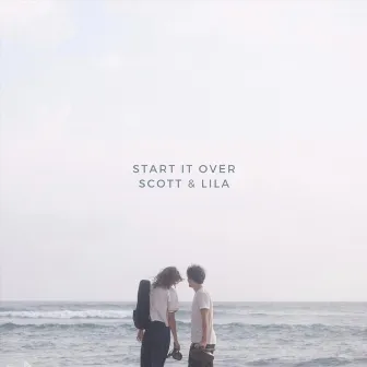 Start It Over by SCOTT & LILA