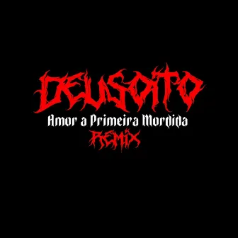 Amor a Primeira Mordida FUNK REMIX by Deusoito