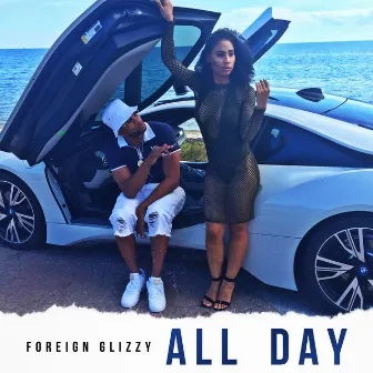 All Day by Foreign Glizzy