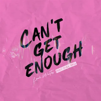 Can’t Get Enough (feat. Xian Bell) by Leah Writes