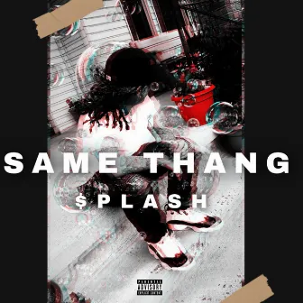 Same Thang by $plash