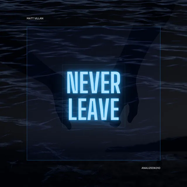 Never Leave