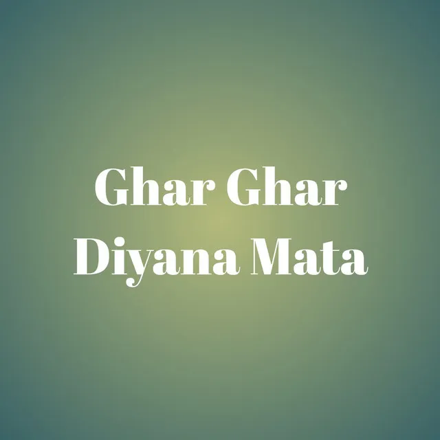 Ghar Ghar Diyana Mata