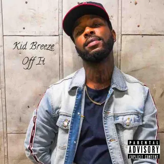 Off It by Kid Breeze