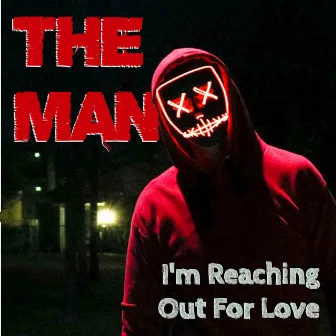 I'm Reaching Out for Love by The Man