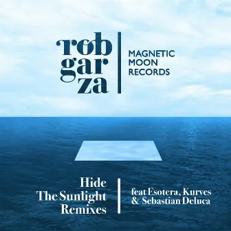 Hide The Sunlight Remixes by Rob Garza