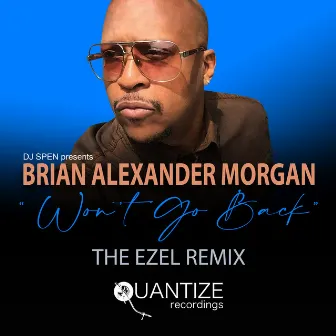 Won’t Go Back (The Ezel Radio Edit) by Brian Alexander Morgan