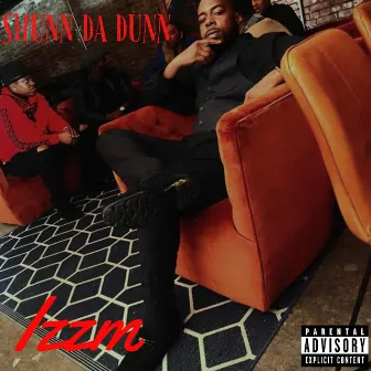 IZZM by Shunn Da Dunn