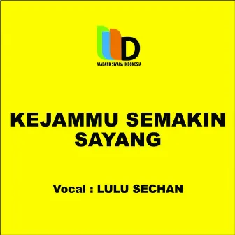 Kejammu Semakin Sayang by Lulu Sechan