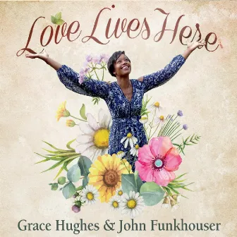 Love Lives Here by John Funkhouser