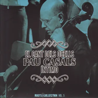 El Cant Dels Ocells Pau Casals Íntimo by Pablo Casals