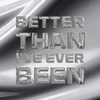 Better Than I've Ever Been by SISKA