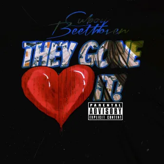 They Gone Love It by CuBoy Beethoven