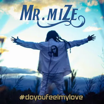 #Doyoufeelmylove by Mr. Mize