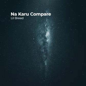 Na Karu Compare by Lil Breed