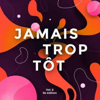 Jamais Trop Tôt, Vol. 6 by Jamais Trop Tôt