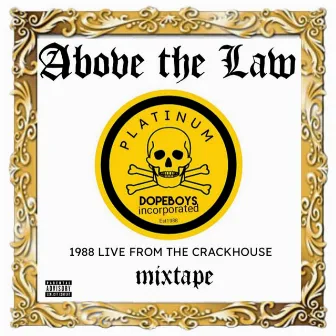 1988 Live From The Crackhouse (The Greatest Hits) by Above The Law