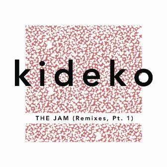 The Jam (Remixes, Pt. 1) by Kideko