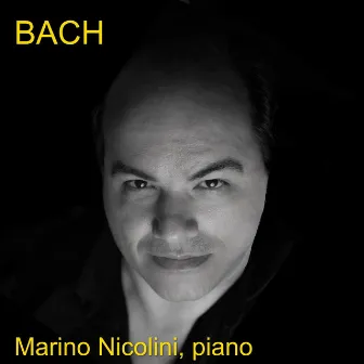 BACH Preludi e Fughe (selezione), BACH-BUSONI Ciaccona, BACH-GODOWSKY Siciliana, BACH-SILOTI Prelude by Marino Nicolini